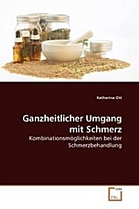 Ganzheitlicher Umgang Mit Schmerz (Paperback)