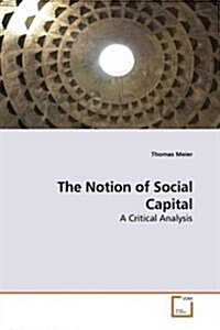 The Notion of Social Capital (Paperback)