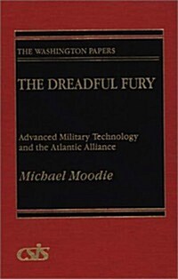 The Dreadful Fury: Advanced Military Technology and the Atlantic Alliance (Hardcover)