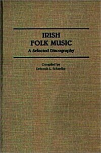 Irish Folk Music: A Selected Discography (Hardcover)