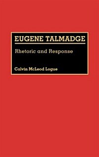 Eugene Talmadge: Rhetoric and Response (Hardcover)