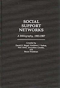Social Support Networks: A Bibliography, 1983-1987 (Hardcover)