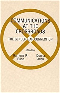Communications at the Crossroads: The Gender Gap Connection (Hardcover)