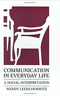 Communication in Everyday Life: A Social Interpretation (Hardcover)