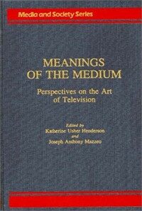 The Meanings of the medium : perspectives on the art of television