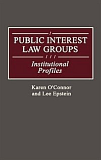 Public Interest Law Groups: Institutional Profiles (Hardcover)