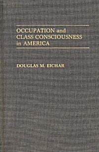 Occupation and Class Consciousness in America (Hardcover)
