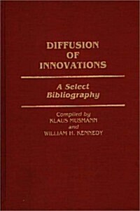 Diffusion of Innovations: A Select Bibliography (Hardcover)