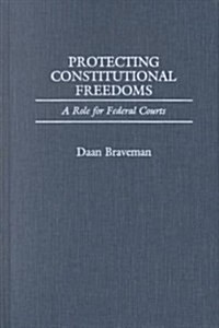 Protecting Constitutional Freedoms: A Role for Federal Courts (Hardcover)