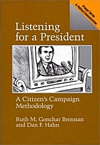 Listening for a President: A Citizens Campaign Methodology (Hardcover)