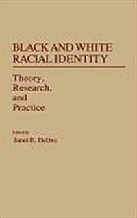 Black and White Racial Identity: Theory, Research, and Practice (Hardcover)