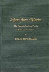 North from Mexico: The Spanish-Speaking People of the United States; New Edition, Updated by Matt S. Meier (Hardcover)
