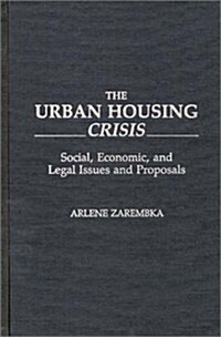 The Urban Housing Crisis: Social, Economic, and Legal Issues and Proposals (Hardcover)