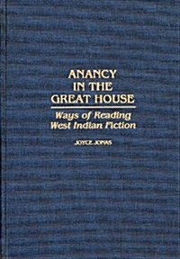 Anancy in the Great House: Ways of Reading West Indian Fiction (Hardcover)