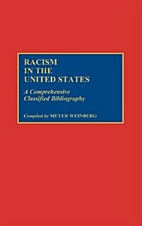 Racism in the United States: A Comprehensive Classified Bibliography (Hardcover)