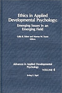 Ethics in Applied Developmental Psychology: Emerging Issues in an Emerging Field (Hardcover)