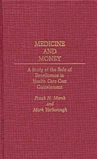 Medicine and Money: A Study of the Role of Beneficence in Health Care Cost Containment (Hardcover)