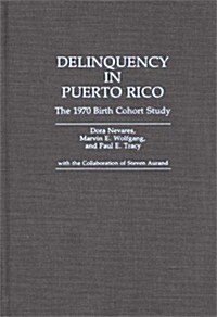 Delinquency in Puerto Rico: The 1970 Birth Cohort Study (Hardcover)