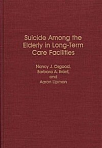 Suicide Among the Elderly in Long-Term Care Facilities (Hardcover)