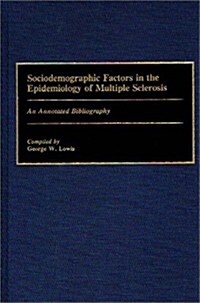 Sociodemographic Factors in the Epidemiology of Multiple Sclerosis: An Annotated Bibliography (Hardcover)