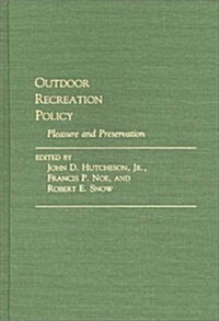 Outdoor Recreation Policy: Pleasure and Preservation (Hardcover)