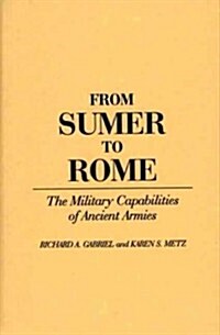 From Sumer to Rome: The Military Capabilities of Ancient Armies (Hardcover)