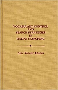 Vocabulary Control and Search Strategies in Online Searching (Hardcover)