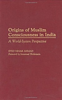 Origins of Muslim Consciousness in India: A World-System Perspective (Hardcover)