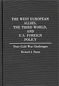 The West European Allies, the Third World, and U.S. Foreign Policy: Post-Cold War Challenges (Hardcover)