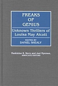 Freaks of Genius: Unknown Thrillers of Louisa May Alcott (Hardcover)