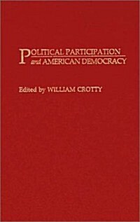 Political Participation and American Democracy (Hardcover)