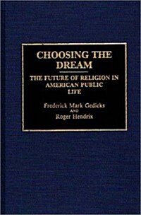 Choosing the Dream: The Future of Religion in American Public Life (Hardcover)