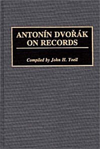 Antonin Dvorak on Records (Hardcover)