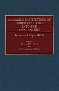 Managing Institutions of Higher Education Into the 21st Century: Issues and Implications (Hardcover)