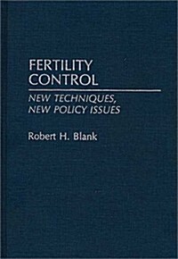 Fertility Control: New Techniques, New Policy Issues (Hardcover)
