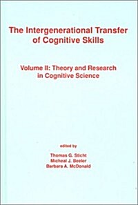 The Intergenerational Transfer of Cognitive Skills: Volume II: Theory and Research in Cognitive Science (Hardcover)