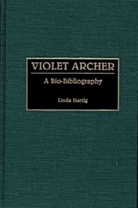 Violet Archer: A Bio-Bibliography (Hardcover)