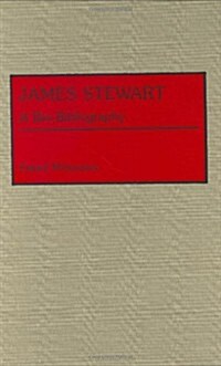 James Stewart: A Bio-Bibliography (Hardcover)