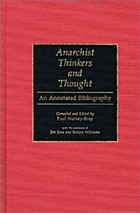 Anarchist Thinkers and Thought: An Annotated Bibliography (Hardcover)