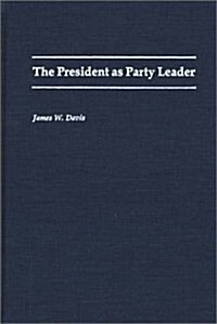 The President as Party Leader (Hardcover)