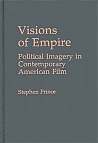 Visions of Empire: Political Imagery in Contemporary American Film (Hardcover, Revised)