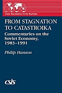 From Stagnation to Catastroika: Commentaries on the Soviet Economy, 1983-1991 (Paperback)