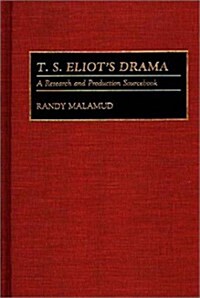 T.S. Eliots Drama: A Research and Production Sourcebook (Hardcover)
