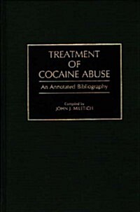 Treatment of Cocaine Abuse: An Annotated Bibliography (Hardcover)