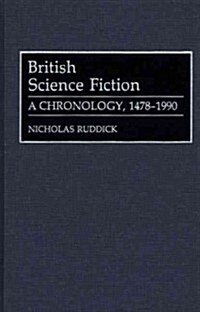 British Science Fiction: A Chronology, 1478-1990 (Hardcover)
