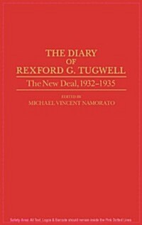 The Diary of Rexford G. Tugwell: The New Deal, 1932-1935 (Hardcover)