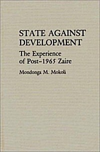 State Against Development: The Experience of Post-1965 Zaire (Hardcover)