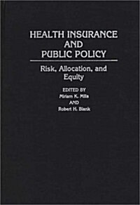 Health Insurance and Public Policy: Risk, Allocation, and Equity (Hardcover)