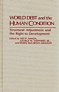 World Debt and the Human Condition: Structural Adjustment and the Right to Development (Hardcover)