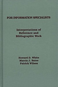 For Information Specialists: Interpretations of References and Bibliographic Work (Hardcover)